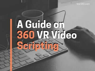 A guide on 360 VR video scripting